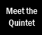 Meet the Quintet